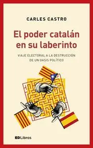 «El poder catalán en su laberinto» by Carles Castro Sanz