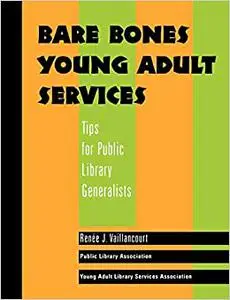 Bare Bones Young Adult Services: Tips for Public Library Generalists