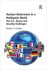 Nuclear Deterrence in a Multipolar World: The U.S., Russia and Security Challenges