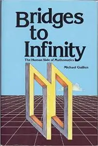 Bridges to Infinity: The Human Side of Mathematics