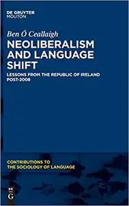 Neoliberalism and Language Shift: Lessons from the Republic of Ireland Post-2008