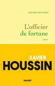 Xavier Houssin, "L'officier de fortune"