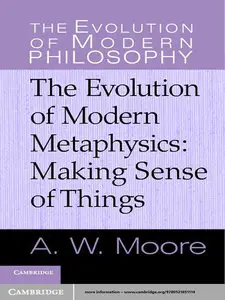 The Evolution of Modern Metaphysics: Making Sense of Things (repost)