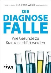 Die Diagnosefalle: Wie Gesunde zu Kranken erklärt werden (repost)