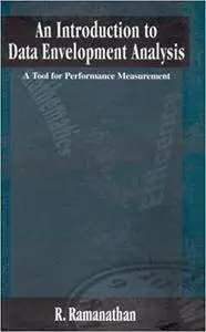 An Introduction to Data Envelopment Analysis: A Tool for Performance Measurement