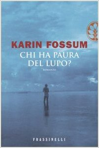 Chi ha paura del lupo? - Karin Fossum