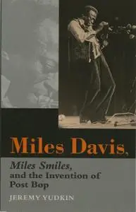 Miles Davis, Miles Smiles, and the Invention of Post Bop