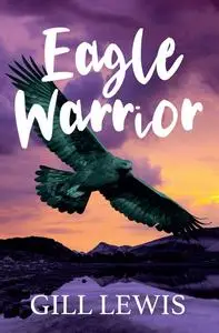 «Eagle Warrior» by Gill Lewis