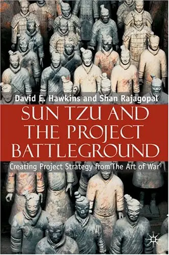 Sun Tzu and the Project Battleground: Creating Project Strategy from 'The Art of War' (repost)