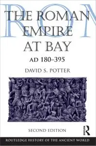The Roman Empire at Bay, AD 180–395 (The Routledge History of the Ancient World), 2nd Edition