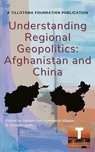 Understanding Regional Geopolitics: Afghanistan and China