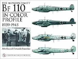 The Messerschmitt Bf 110 in Color Profile: 1939-1945 (Schiffer Military History)