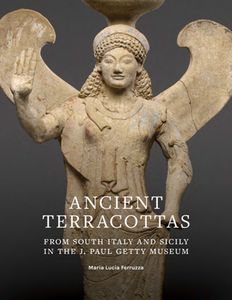 Ancient Terracottas from South Italy and Sicily in the J. Paul Getty Museum