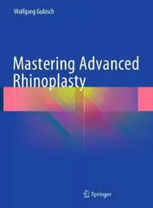 Mastering Advanced Rhinoplasty (Repost)