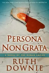 Ruth Downie - Persona Non Grata: A Novel of the Roman Empire