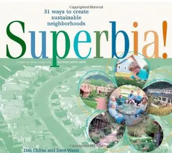 Superbia: 31 Ways to Create Sustainable Neighborhoods by Dan Chiras
