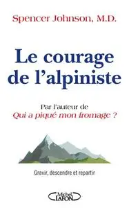 Spencer Johnson, "Le courage de l'alpiniste"