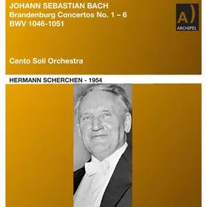 Cento Soli Orchestra & Hermann Scherchen - Bach: Brandenburg Concertos Nos. 1-6, BWV 1046-1051 (Remastered) (2024) [24/48]