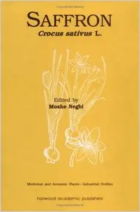 Saffron: Crocus sativus L. (Medicinal and Aromatic Plants - Industrial Profiles) by Moshe Negbi