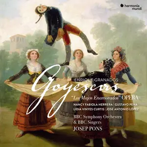 Josep Pons, BBC Symphony Orchestra, BBC Singers - Enrique Granados: Goyescas (2019)