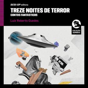 «Treze noites de terror - Contos fantásticos» by Luiz Roberto Guedes