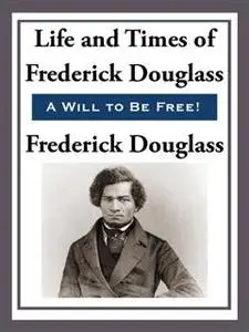 «Life and Times of Frederick Douglass» by Frederick Douglass