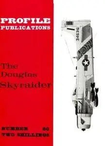 The Douglas Skyraider (Aircraft Profile Number 60) (Repost)
