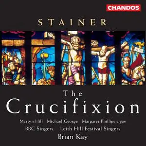 Brian Kay, BBC Singers, Leith Hill Festival Singers - John Stainer: The Crucifixion (1997)