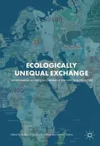 Ecologically Unequal Exchange: Environmental Injustice in Comparative and Historical Perspective