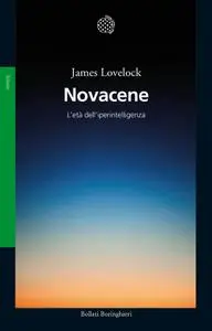 James Lovelock - Novacene. L'età dell'iperintelligenza