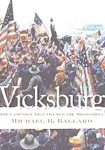 Vicksburg: The Campaign That Opened the Mississippi (Civil War America)