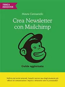 Crea Newsletter con Mailchimp: guida pratica e aggiornata - 3a edizione