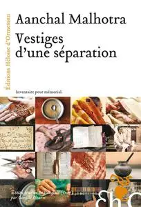 Aanchal Malhotra, "Vestiges d'une séparation"