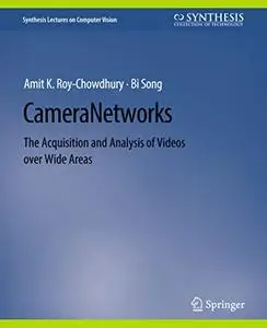 Camera Networks: The Acquisition and Analysis of Videos over Wide Areas