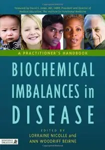 Biochemical Imbalances in Disease: A Practitioner's Handbook (Repost)