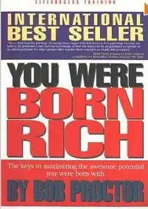 You Were Born Rich: Now You Can Discover and Develop Those Riches