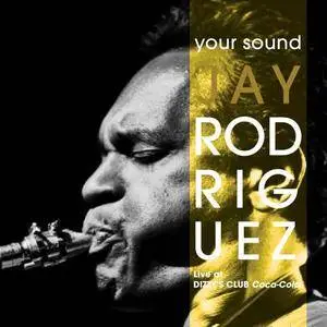 Jay Rodriguez - Your Sound (Live at Dizzy's Club Coca-Cola) (2018)