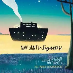 Luca Falomi, Max Trabucco, Alessandro Turchet, Daniele Di Bonaventura - Naviganti e Sognatori (2021)