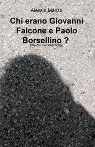 Chi erano Giovanni Falcone e Paolo Borsellino ?
