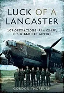 Luck of a Lancaster: 107 operations, 244 crew, 103 killed in action [Repost]