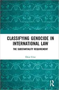 Classifying Genocide in International Law: The Substantiality Requirement