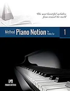 Piano Notion Method Book One: The most beautiful melodies from around the world (Piano Notion Method / English 1)