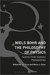 Niels Bohr and the Philosophy of Physics: Twenty-First-Century Perspectives