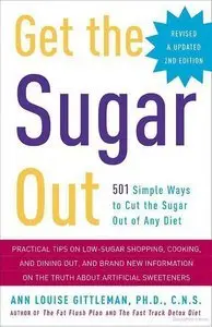 Get the Sugar Out, Revised and Updated 2nd Edition: 501 Simple Ways to Cut the Sugar Out of Any Diet (Repost)