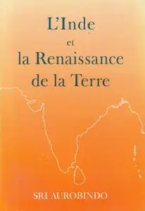 Sri Aurobindo, "L'Inde et la renaissance de la Terre"