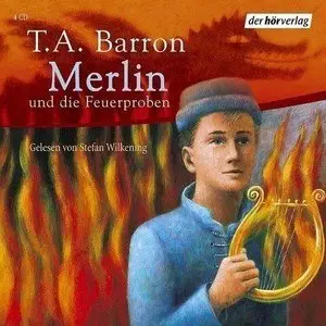 T. A. Barron - Die Merlin-Saga - Band 3 - und die Feuerproben