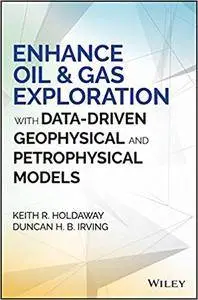 Enhance Oil & GAS Exploration with Data-driven Geophysical and Petrophysical Models