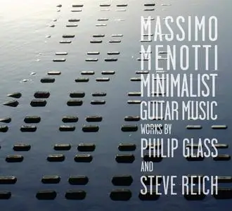 Massimo Menotti - Glass & Reich: Minimalist Guitar Music (2015)