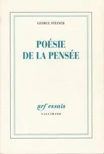 George Steiner, "Poésie de la pensée"