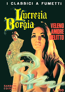 Lucrezia Borgia - Veleno Amore Delitto (I Classici A Fumetti)
